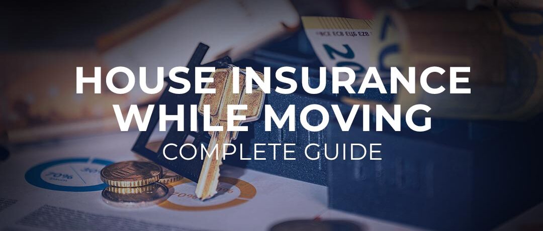 complete-guide-for-house-insurance-for-moving-house